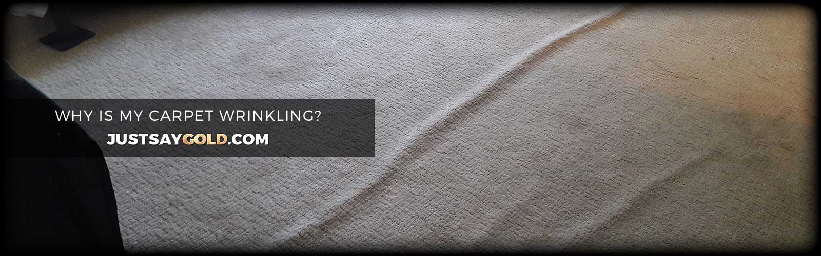 Why Is My Carpet Wrinkling? Causes + Fix (2026 Guide)